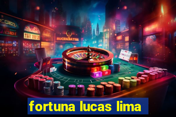 fortuna lucas lima